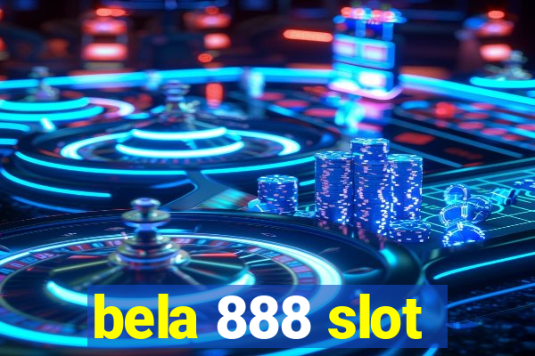 bela 888 slot